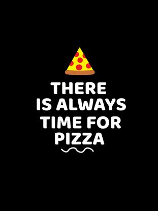 Picture of There Is Always Time for Pizza Typography Poster